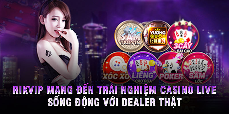 Rikvip mang đến trải nghiệm casino live sống động với dealer thật.